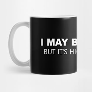 I May Be Wrong But It's Highly Unlikely Mug